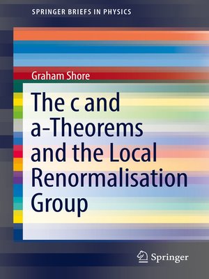 cover image of The c and a-Theorems and the Local Renormalisation Group